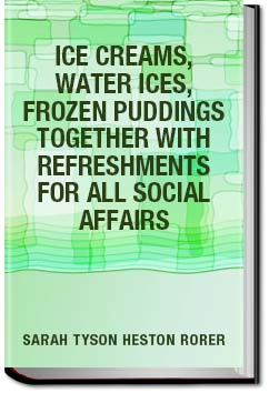 Ice Creams, Water Ices, Frozen Puddings Together w | Sarah Tyson Heston Rorer