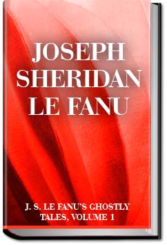 J. S. Le Fanu's Ghostly Tales, Volume 1 | Joseph Sheridan Le Fanu