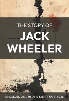 Jack Wheeler | Unsolved Deaths