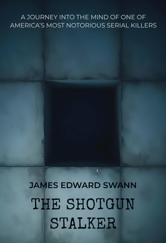 James Edward Swann - The Shotgun Stalker | Serial Killers