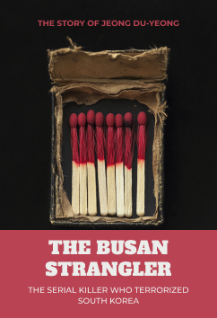 Jeong Du-yeong - The Busan Strangler | Serial Killers