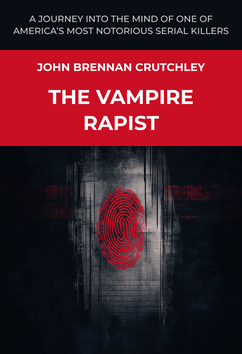 John Brennan Crutchley - The Vampire Rapist | Serial Killers