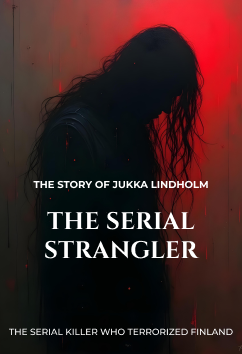 Jukka Lindholm - The Serial Strangler | Serial Killers
