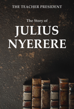 Julius Nyerere | Rulers & Reformers