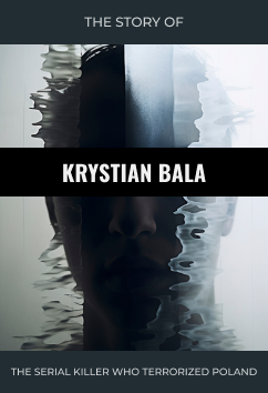 Krystian Bala | Serial Killers