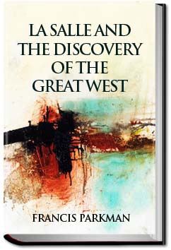 La Salle and the Discovery of the Great West | Francis Parkman
