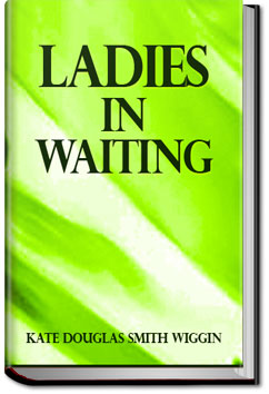 Ladies-In-Waiting | Kate Douglas Smith Wiggin