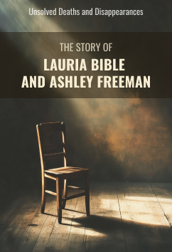 Lauria Bible and Ashley Freeman | Unsolved Disappearances