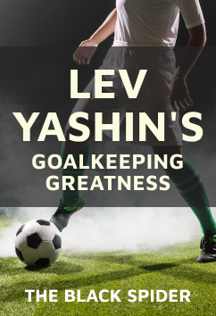 Lev Yashin | Legendary Athletes