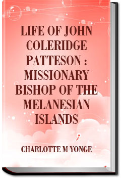 Life of John Coleridge Patteson : Missionary Bisho | Charlotte Mary Yonge