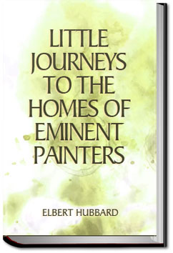 Little Journeys to the Homes of Eminent Painters | Elbert Hubbard