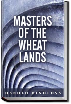 Masters of the Wheat-Lands | Harold Bindloss