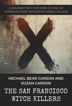 Michael Bear Carson and Suzan Carson - The San Francisco Witch Killers | Serial Killers