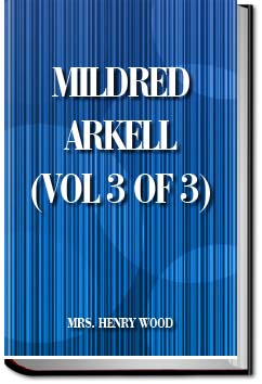 Mildred Arkell, (Vol 3 of 3) | Mrs. Henry Wood