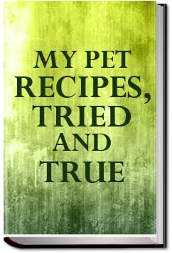 My Pet Recipes, Tried and True | Various