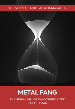 Nikolai Dzhumagaliev - Metal Fang | Serial Killers