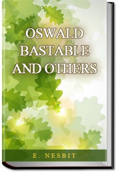 Oswald Bastable and Others | E. Nesbit