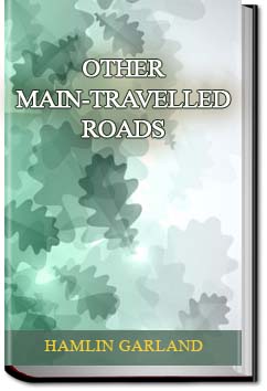 Other Main-Travelled Roads | Hamlin Garland