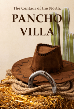 Pancho Villa | Rulers & Reformers