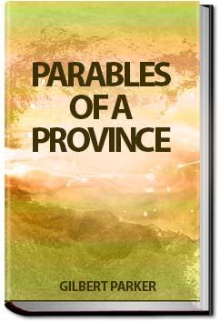 Parables of a Province | Gilbert Parker