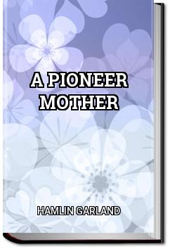 A Pioneer Mother | Hamlin Garland