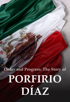 Porfirio Díaz | Rulers & Reformers