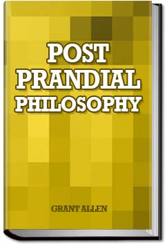 Post-Prandial Philosophy | Grant Allen
