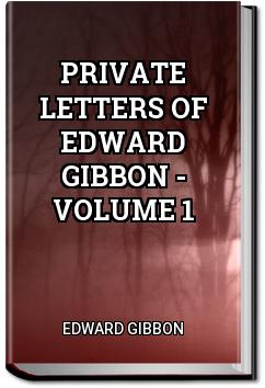 Private Letters of Edward Gibbon - Volume 1 | Edward Gibbon