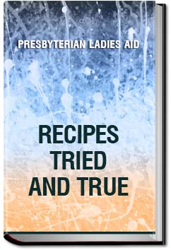 Recipes Tried and True | Presbyterian Ladies' Aid