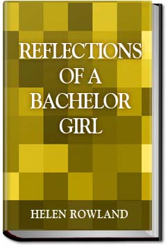 Reflections of a Bachelor Girl | Helen Rowland