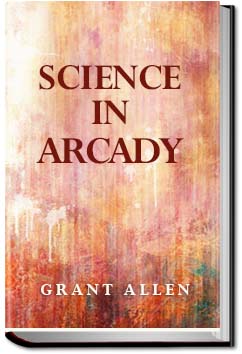 Science in Arcady | Grant Allen