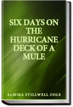 Six Days on the Hurricane Deck of a Mule | Almira Stillwell Cole