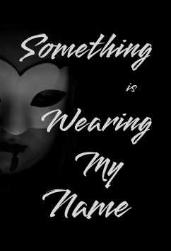Something Is Wearing My Name | Thriller and others