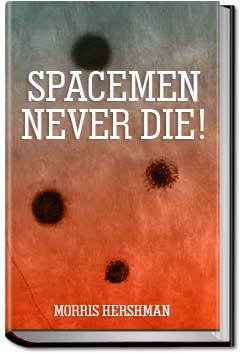 Spacemen Never Die! | Morris Hershman