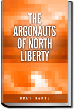 The Argonauts of North Liberty | Bret Harte