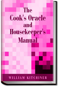 The Cook's Oracle; and Housekeeper's Manual | William Kitchiner