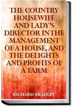 The Country Housewife and Lady's Director in the M | Richard Bradley