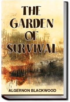 The Garden of Survival | Algernon Blackwood