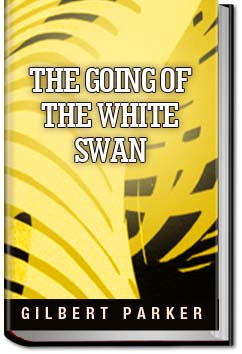 The Going of the White Swan | Gilbert Parker