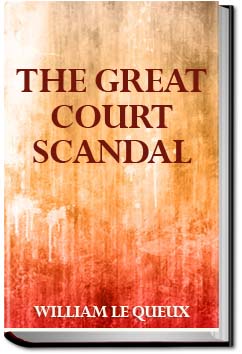 The Great Court Scandal | William Le Queux