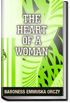 The Heart of a Woman | Baroness Emmuska Orczy