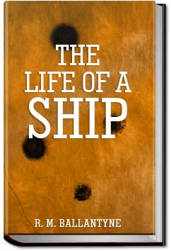 The Life of a Ship | R. M. Ballantyne