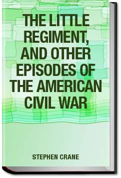 The Little Regiment | Stephen Crane