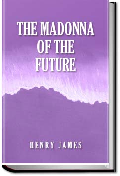 The Madonna of the Future | Henry James