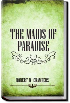 The Maids of Paradise | Robert W. Chambers