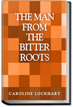 The Man from the Bitter Roots | Caroline Lockhart
