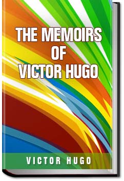 The Memoirs of Victor Hugo | Victor Hugo