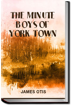The Minute Boys of York Town | James Otis