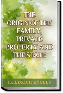 The Origin of the Family, Private Property and the | Friedrich Engels