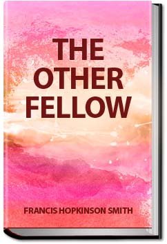 The Other Fellow | Francis Hopkinson Smith